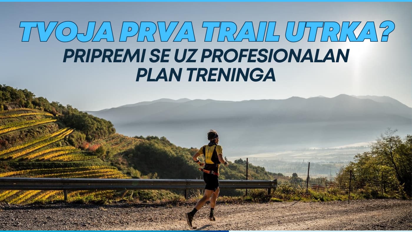 Prva trail utrka? Pripremi se uz profesionalan plan treninga